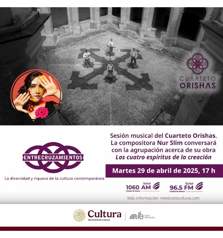 Radio Educación · Entrecruzamientos, with Cuarteto Orishas · April 2025