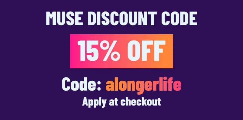 Muse discount code for 15% off with code "alongerlife" for A Longer Life readers