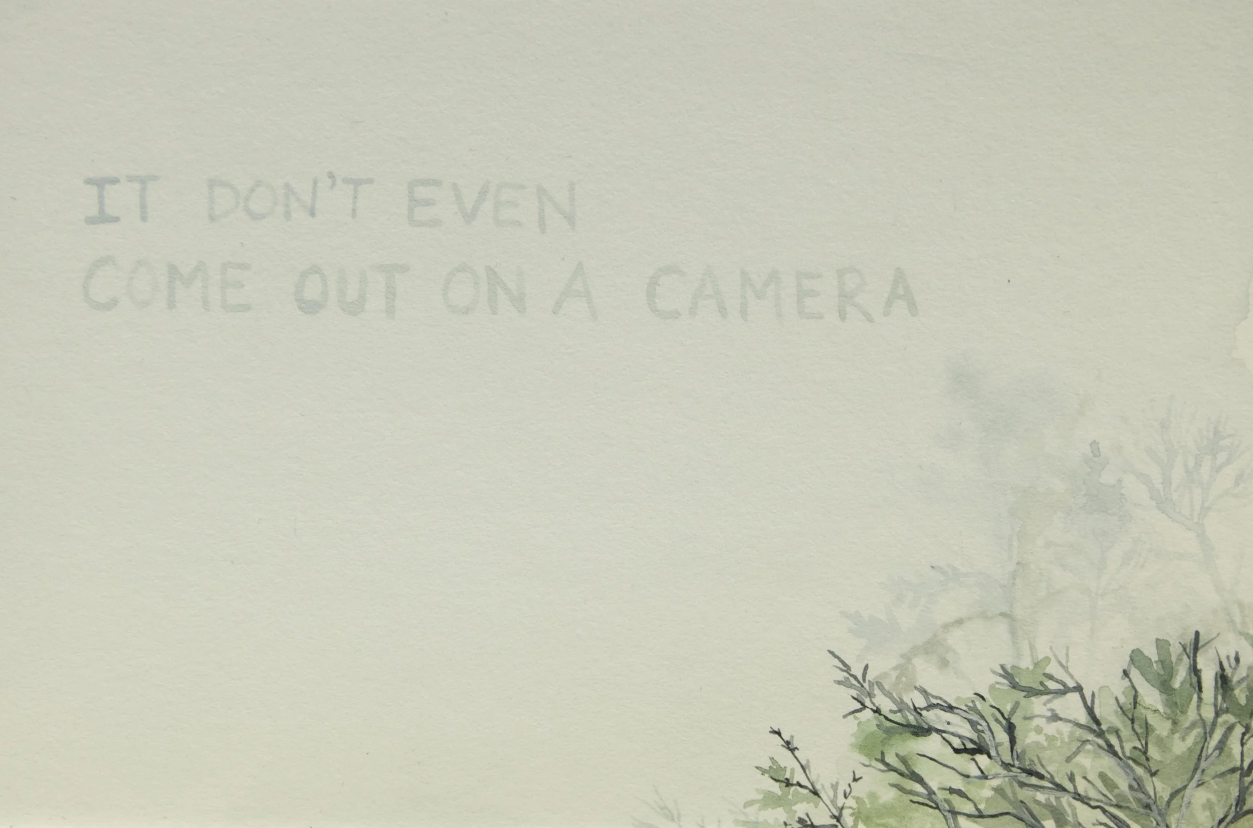 No Deliverance, Postcard (It Don't Even Come Out on a Camera) , gouache on watercolor board (also printed into postcards) , 4” x 6” , 2015