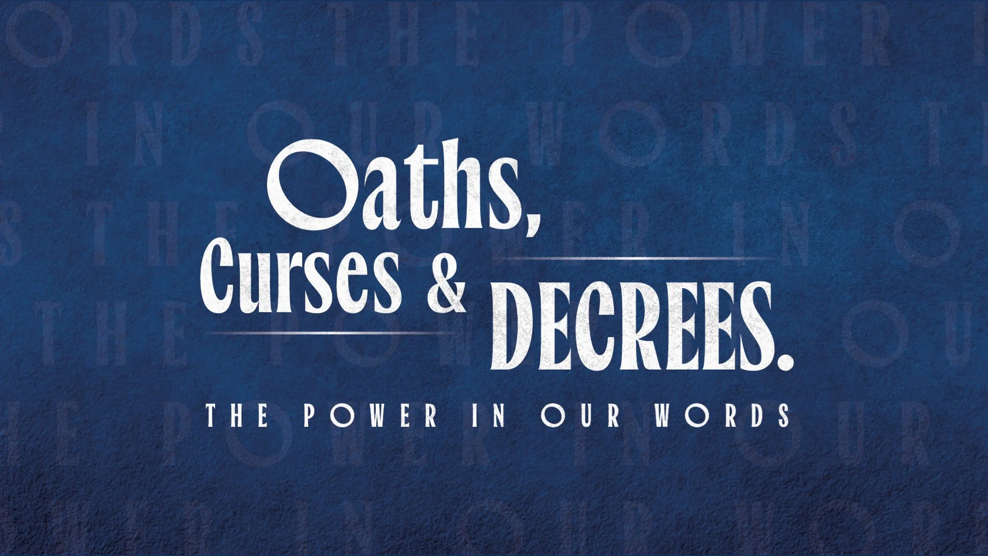 Oaths, Curses &amp; Decrees : The power in our words - Week Two (Downpatrick) 
