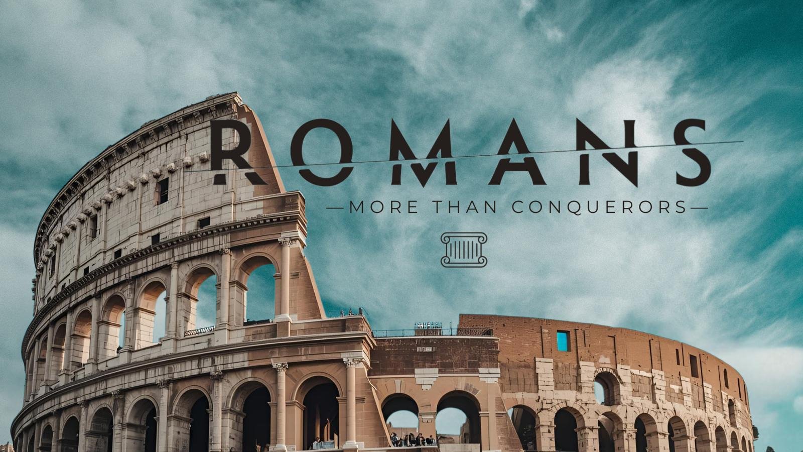 Romans - More Than Conquerors - Week One (Downpatrick) 