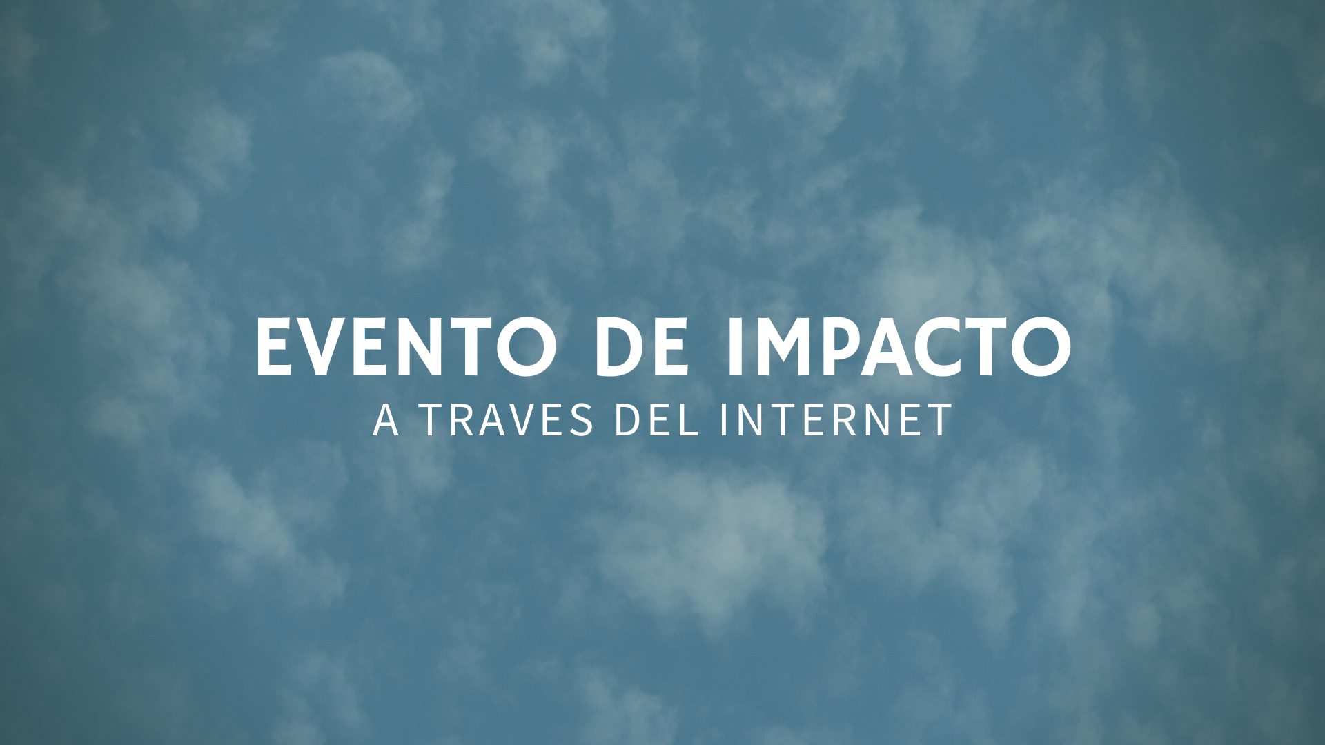 EVENTO DE IMPACTO - A Traves Del Internet