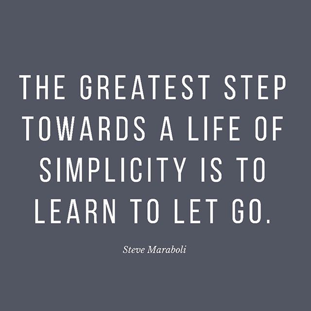 &ldquo;The greatest step towards a life of simplicity is to learn to let go.&rdquo;
-Steve Maraboli #quotelove