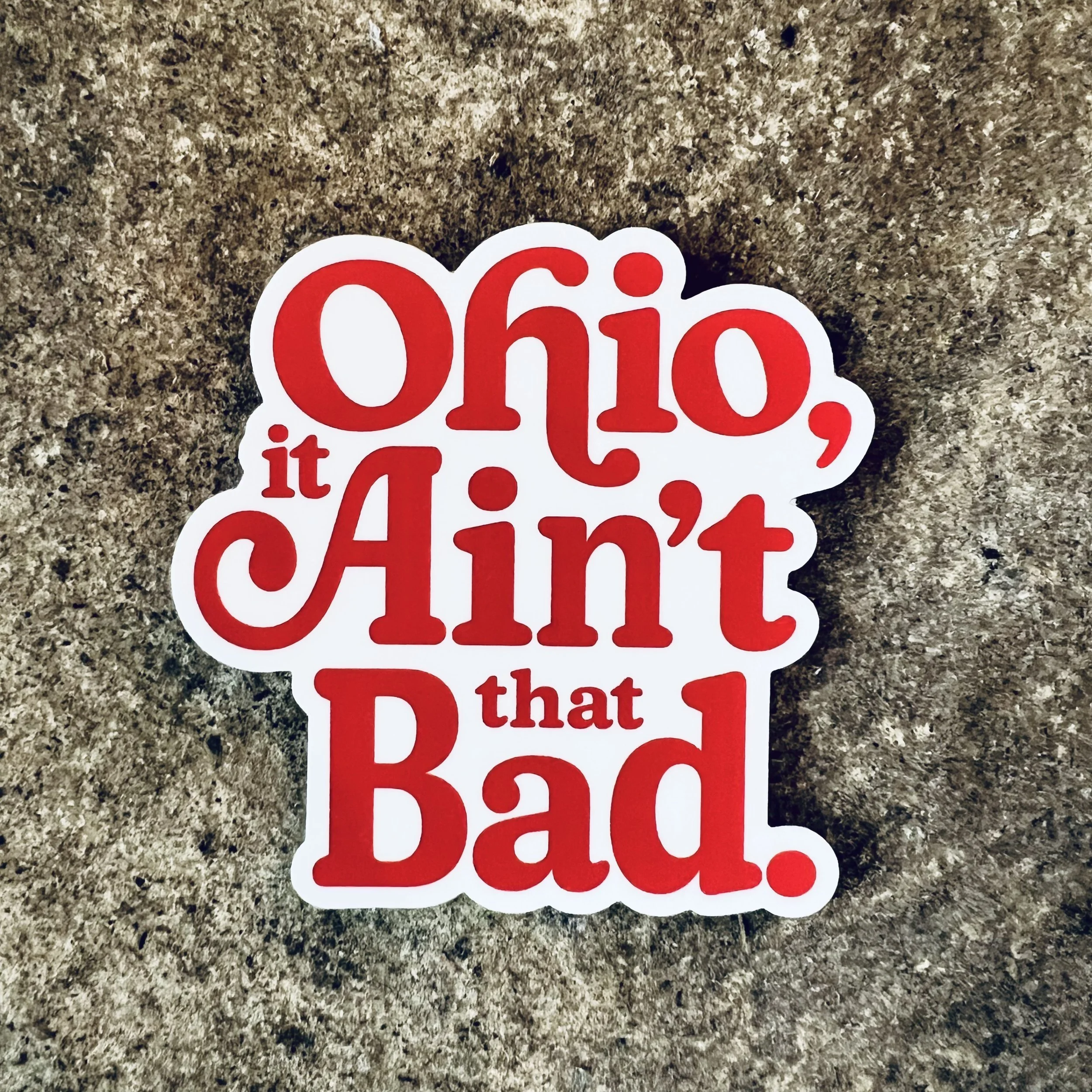 OHIO AIN'T THAT BAD STICKER