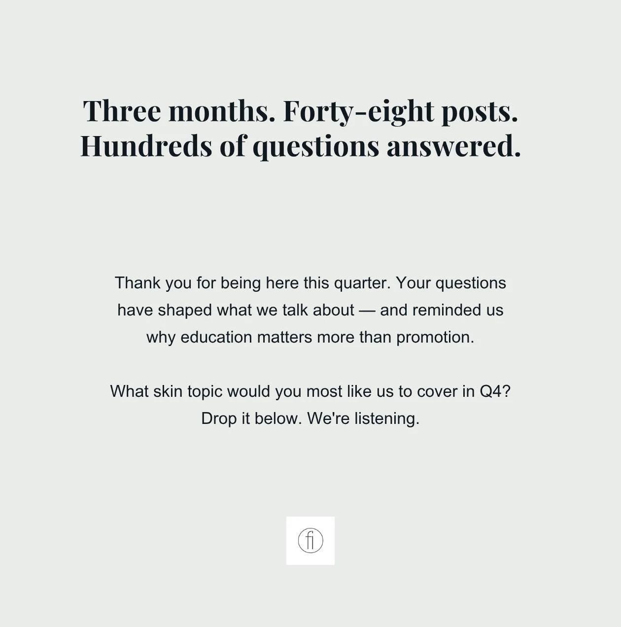 Three months. Forty-eight posts. Hundreds of questions answered in the comments.

Thank you for being here with us the last few months. Your questions have shaped what we talk about &mdash; and reminded us why education matters more than promotion.

