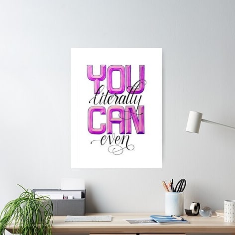 &quot;You literally can even&quot; poster available on @redbubble ...
There is a big 20-60% off sale going on that ends today! Please check out my shop at casualigraphy.redbubble.com
.
.
.
.
.
#mondaymotivatiom #motivation #inspiration #instagood #li