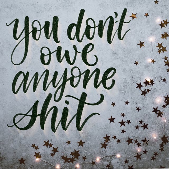 &ldquo;You don&rsquo;t owe anyone shit&rdquo;
... [ID: Lettering on background with star confetti.]
... #lettering #mood #christmasgifts #holidaycheer #moderncalligraphy 
Background via @unsplash @madewithunsplash