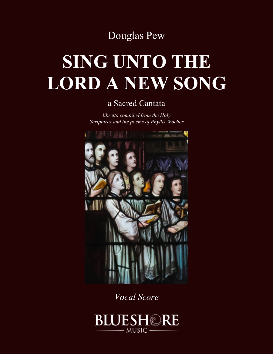 Sing Unto the Lord a New Song , a sacred cantata for soprano, mezzo, and chamber orchestra