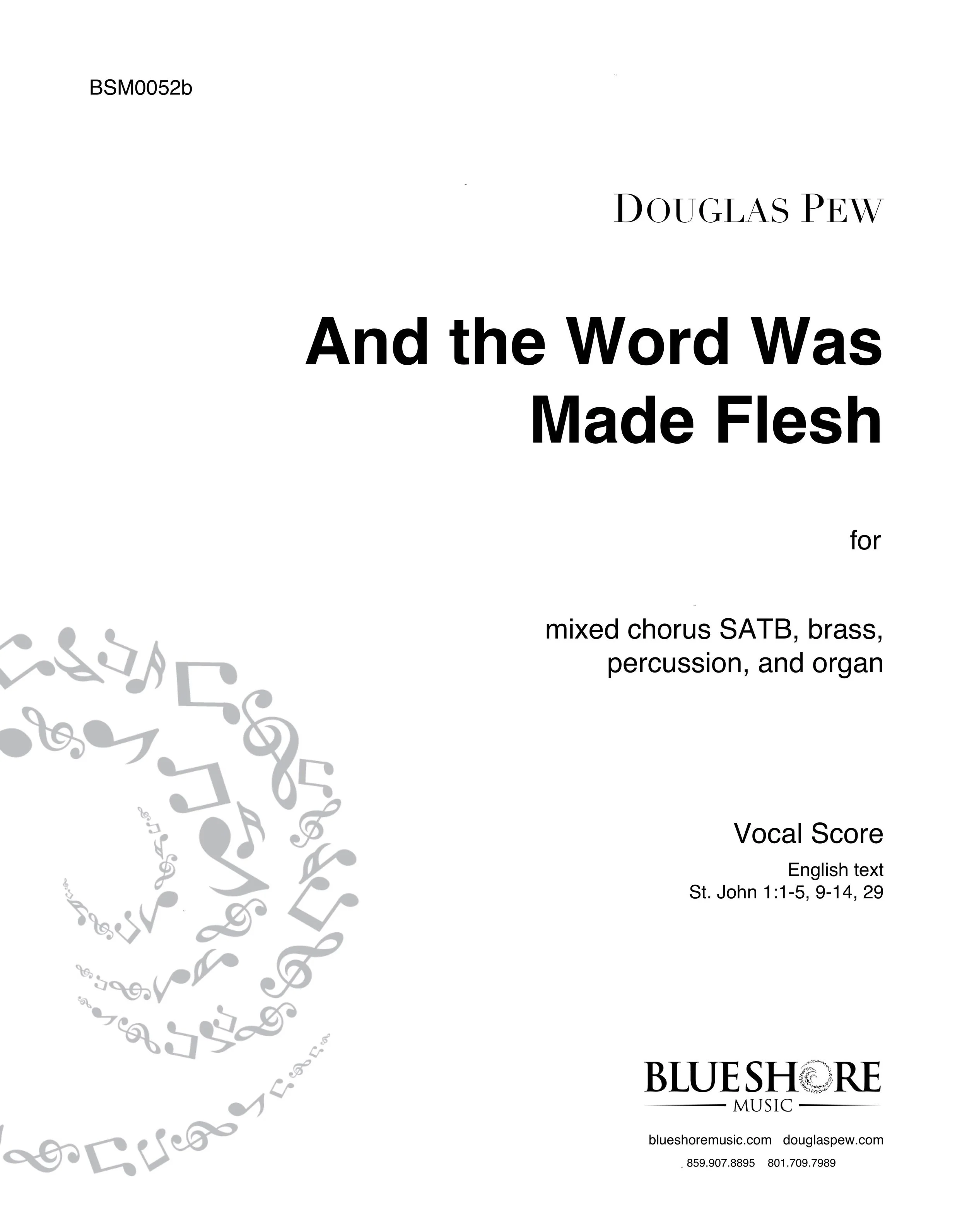 And the Word Was Made Flesh , for SATB, brass, percussion, and organ