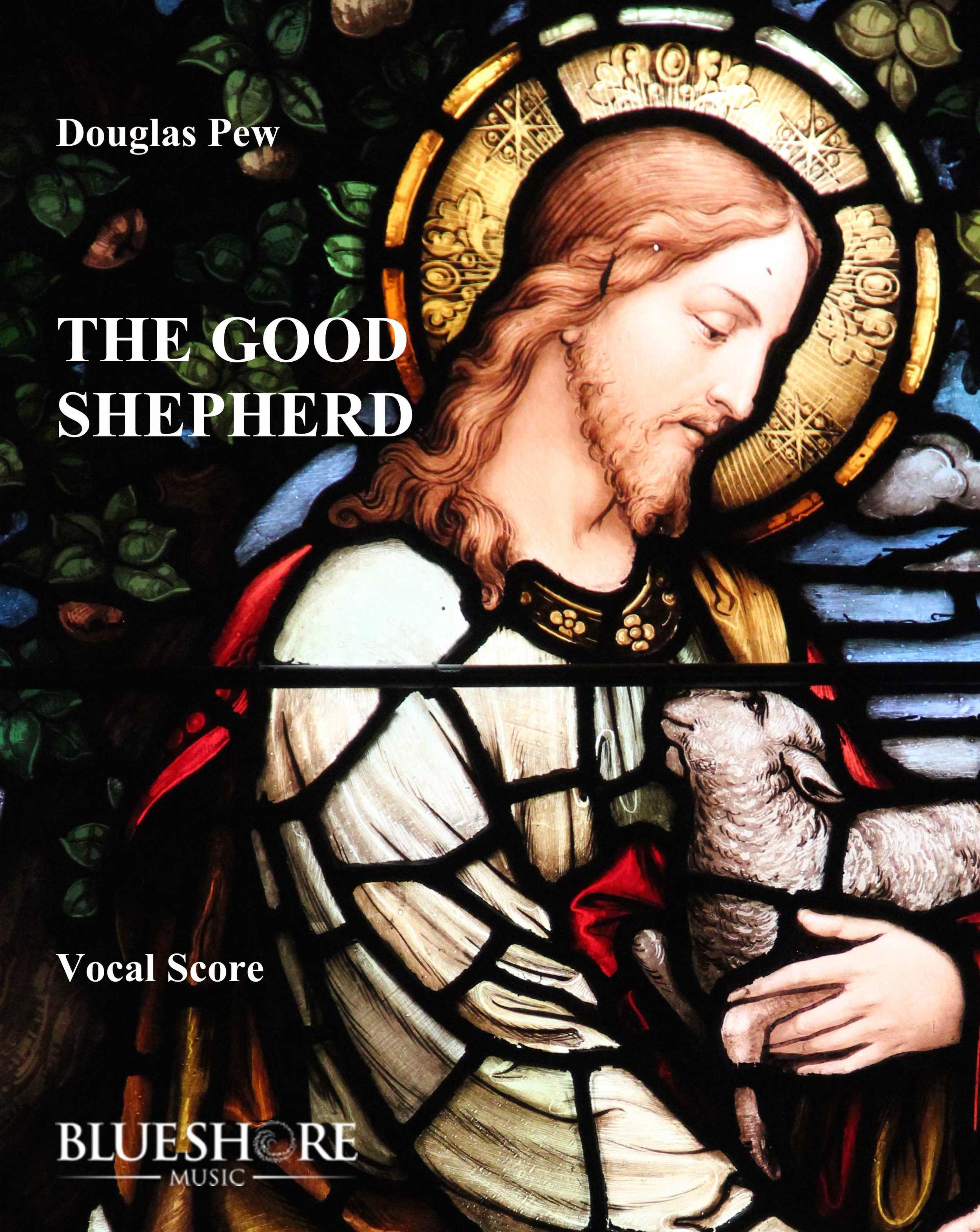 The Good Shepherd , cantata for Tenor, Mixed Chorus, and Chamber Orchestra