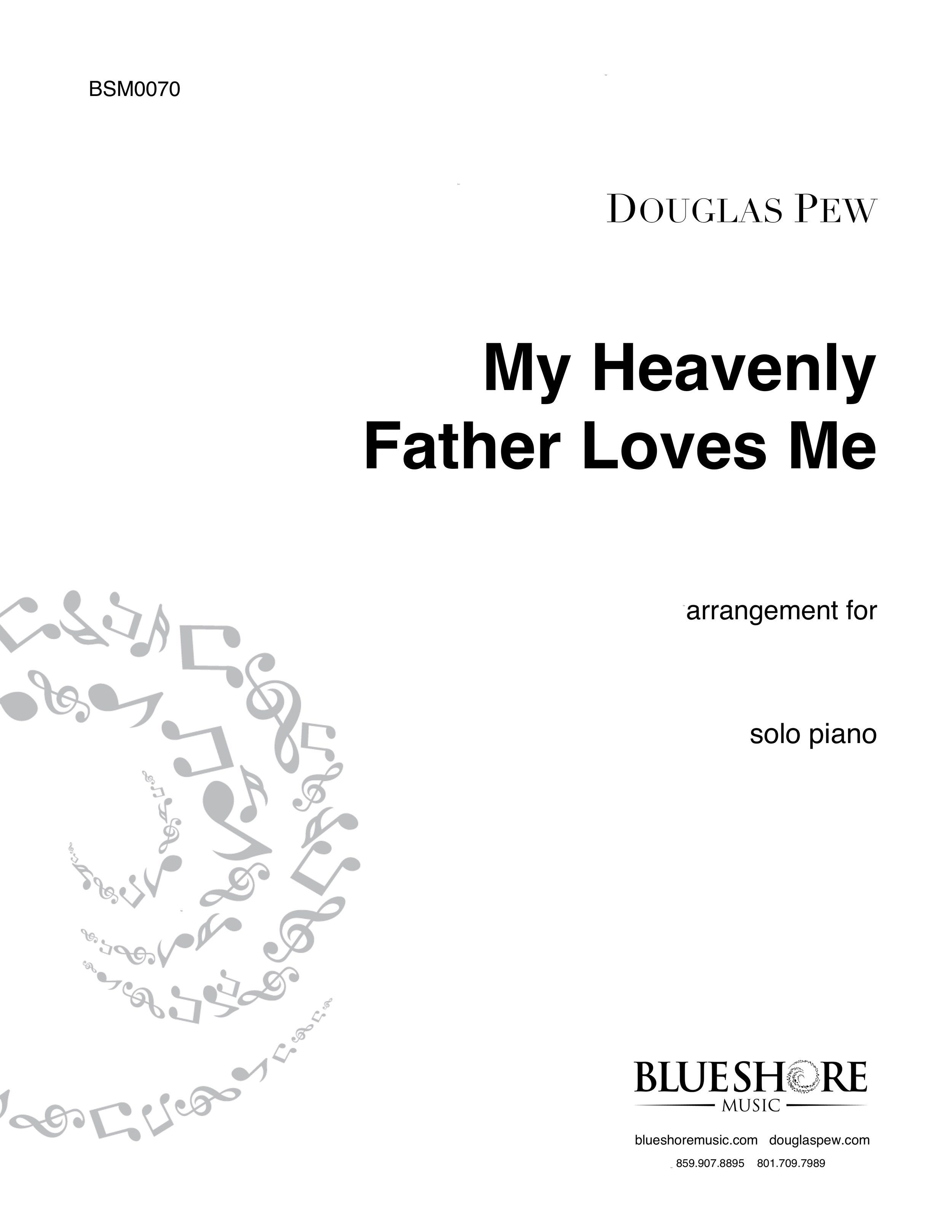Pew_BSM0070_MyHeavenlyFatherLovesMe_SOLO_PIANO_2018_05May17_Cover.jpg