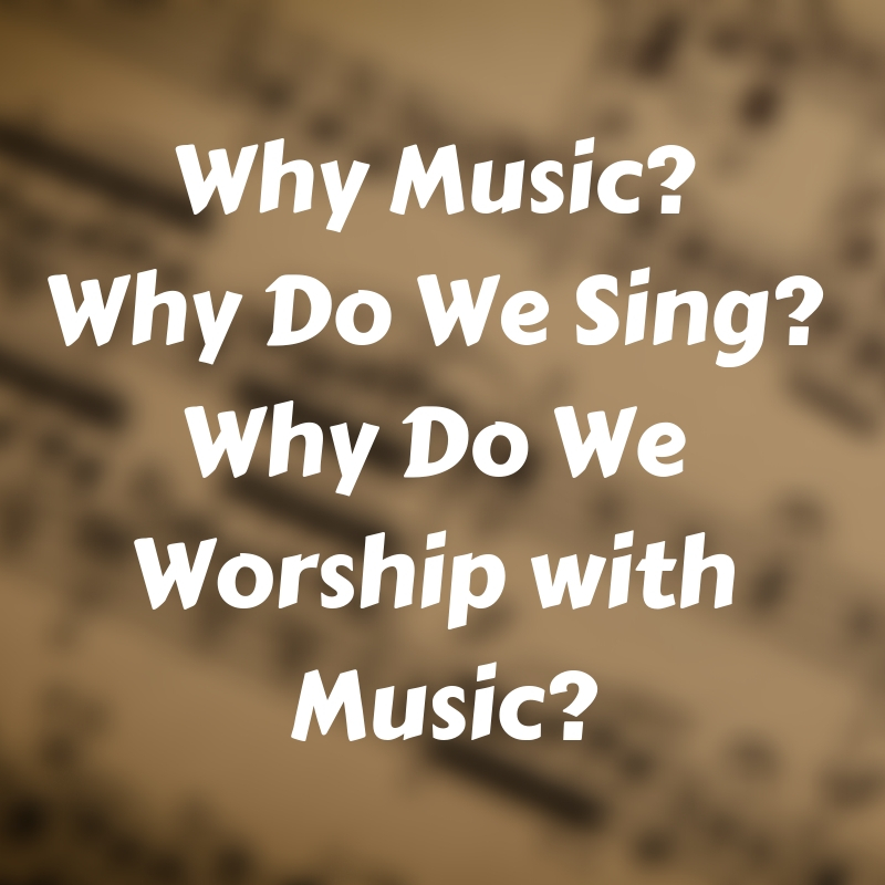 Why Music_ Why Do We Sing_ Why Do We Worship with Music_.jpg