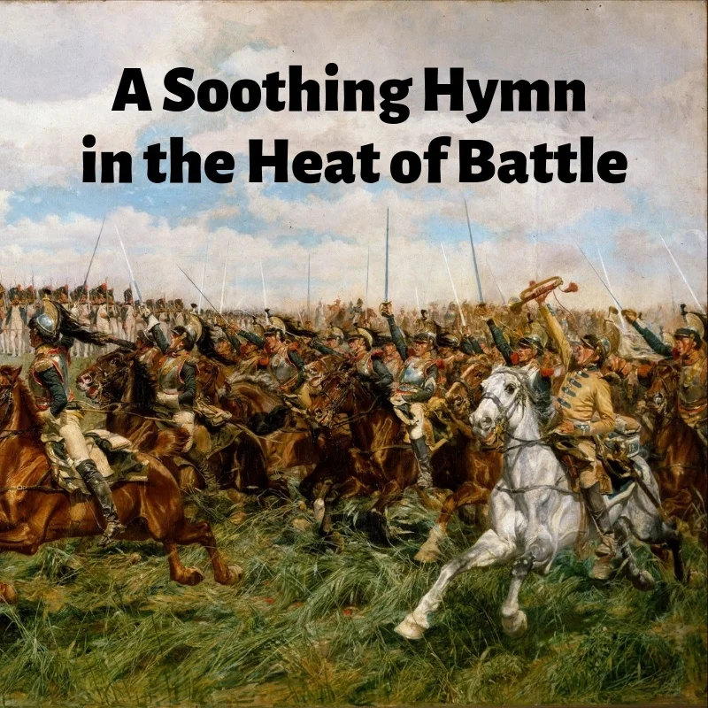 A Soothing Hymn in the Heat of Battle.jpg