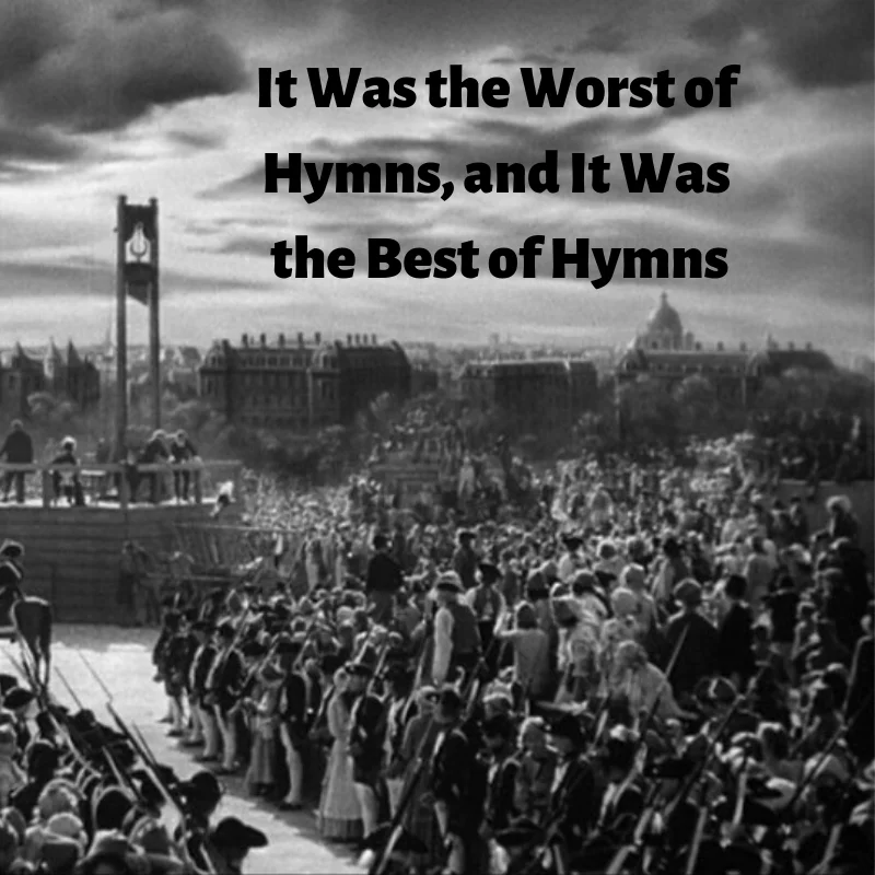 It Was the Worst of Hymns, and It Was the Best of Hymns.jpg