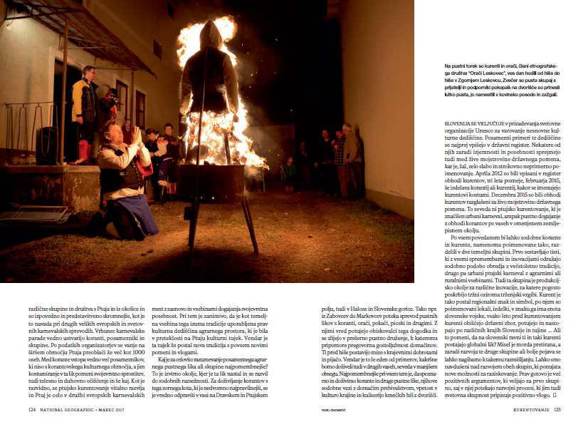 On the last day of the Carnival festivities, a dummy representing the Carnival is burned.