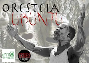August 25, 8pm @ The Neptune Theatre - Oresteia Ubuntu