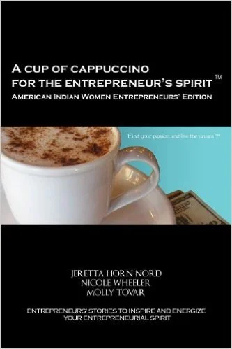 A Cup of Cappuccino for the Entrepreneur's Spirit - American Indian Women Entrepreneurs' Edition