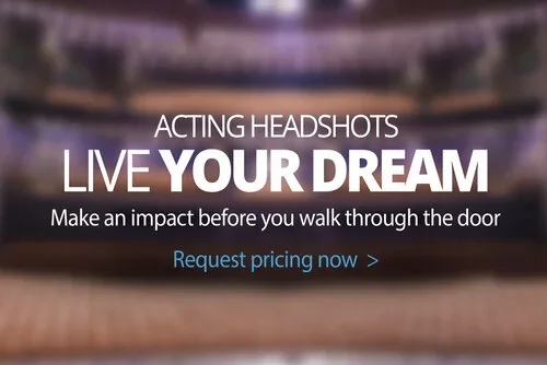 A promotional poster for acting headshots with the text 'Live Your Dream' and a call to action to request pricing.