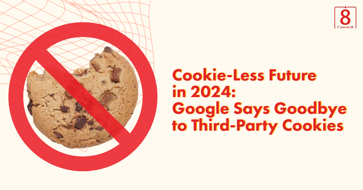 CookieLess Future in 2024 Google Says Goodbye to ThirdParty Cookies