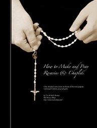 Murray, Tyra and Seth. How to Make and Pray Rosaries and Chaplets . McMinnville, Oregon: RosaryShop, 2006.
