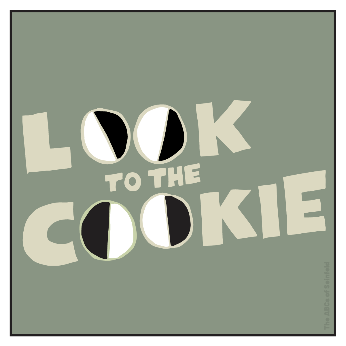 L is for “Look to the cookie”