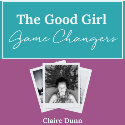 The Good Girl Game Changers Podcast