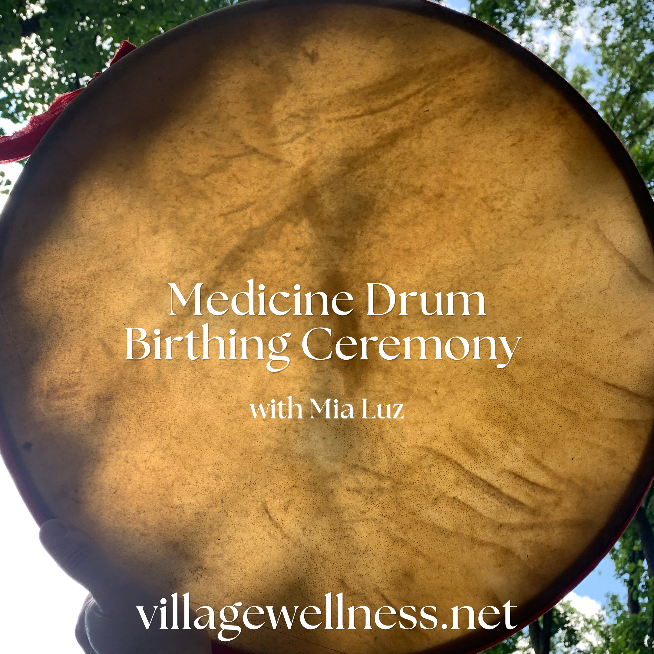 Shamanic Medicine Drum Birthing Ceremony 