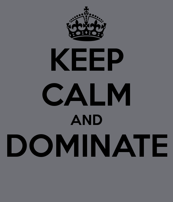 keep-calm-and-dominate-1.png