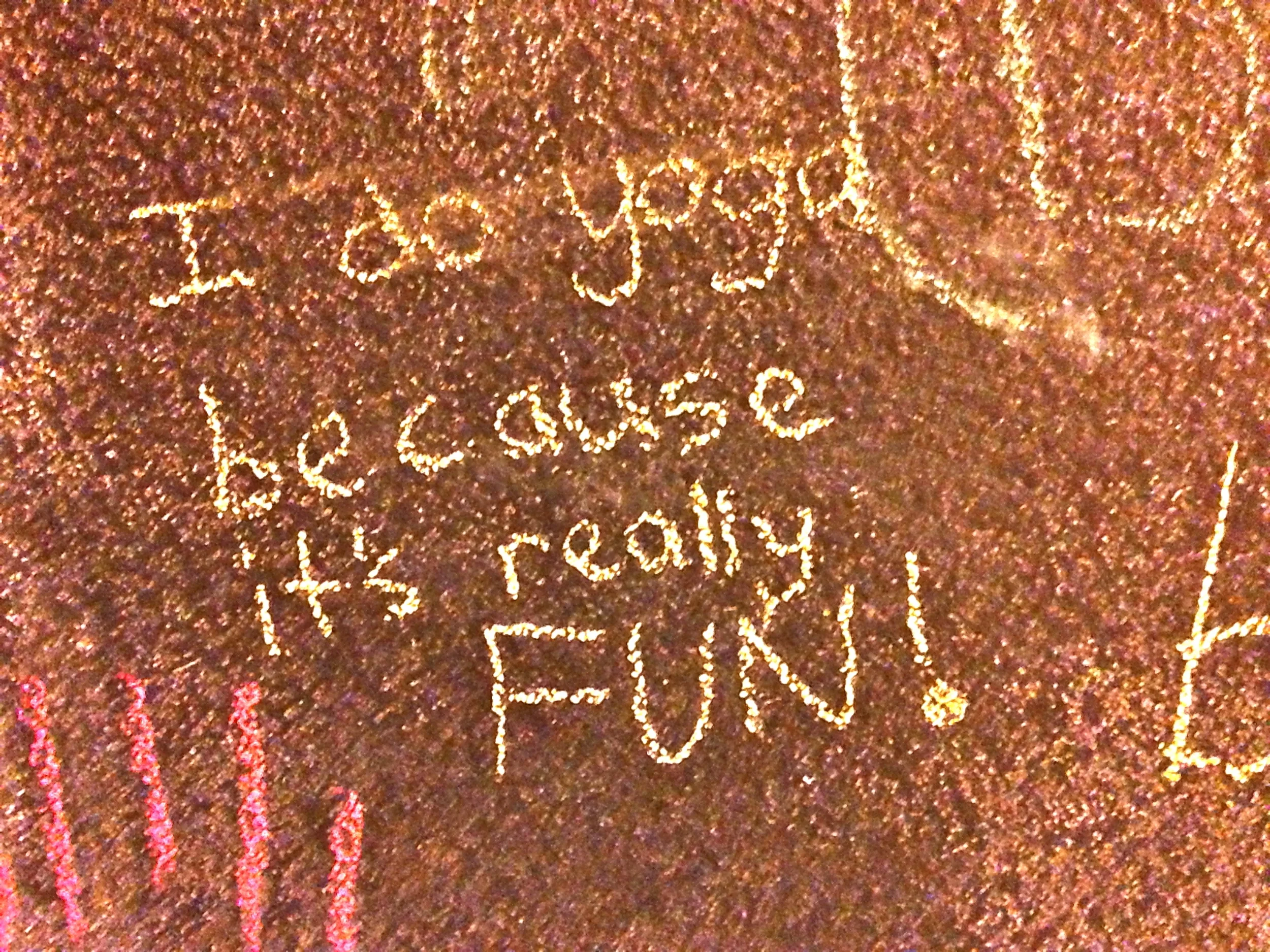 I do yoga because it is FUN!