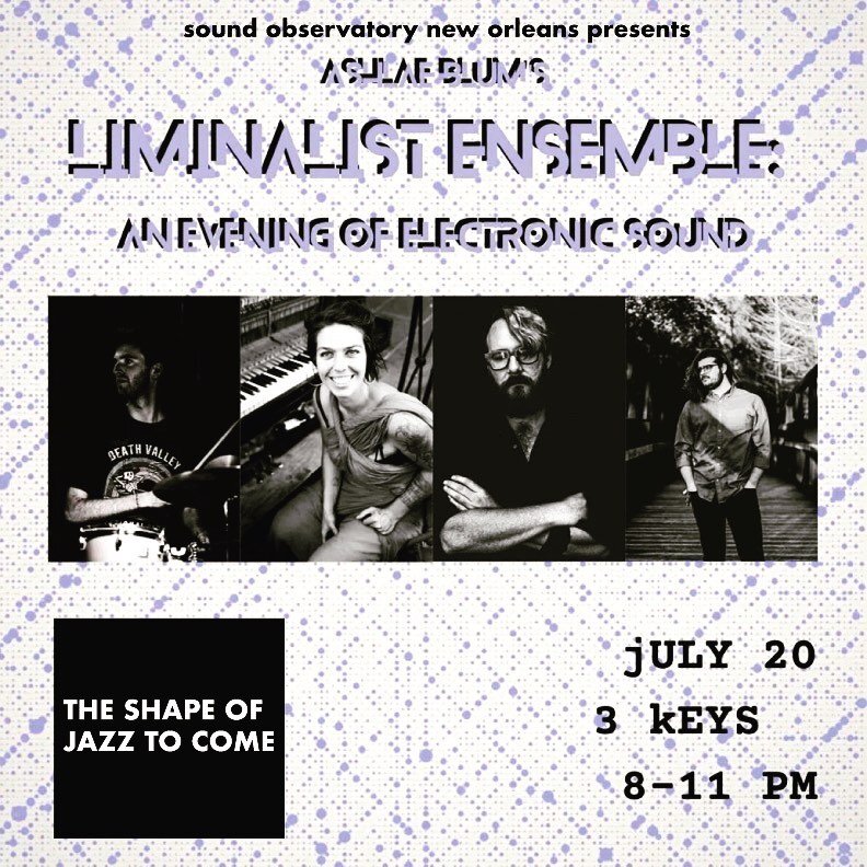 cool down w some sweet live band electronica as we welcome @ashlaeblume LIMINALIST ENSEMBLE ( feat @tristangianolamusic  @sean.d.weber @jakegarrr )  to @threekeysnola for a steamy July #sojtc :: free as always.. doors@ 8 music @ 9 ish - seating is fi