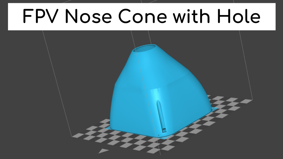 FPV Nose Cone with Hole