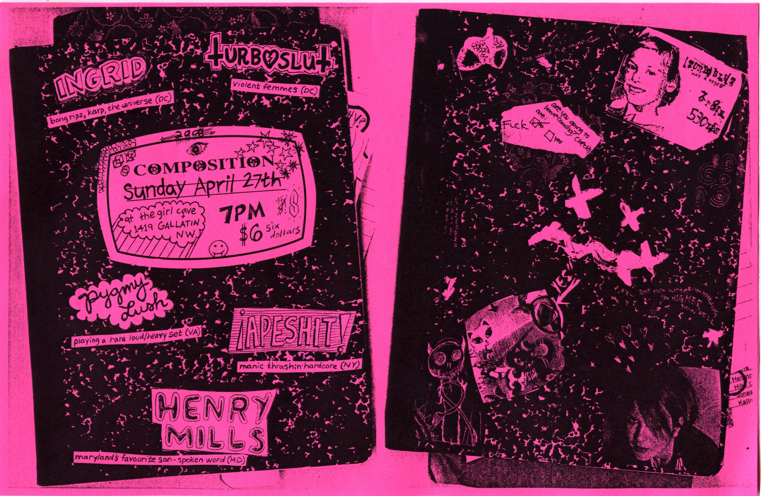 Double-sided flyer, collabo with Jean. I think this was the biggest (most well attended) show I ever did at the Girl Cave. Either that or it ties with the 10/08 Salome/Thou/PLush/Turboslut/Drow show. This was the end of a weekend with ¡APESHIT! and I had tour flu/my voice was so lost that every time I screamed, I got vertigo. Coped with tequila. Memories pullin at my heart-strings.