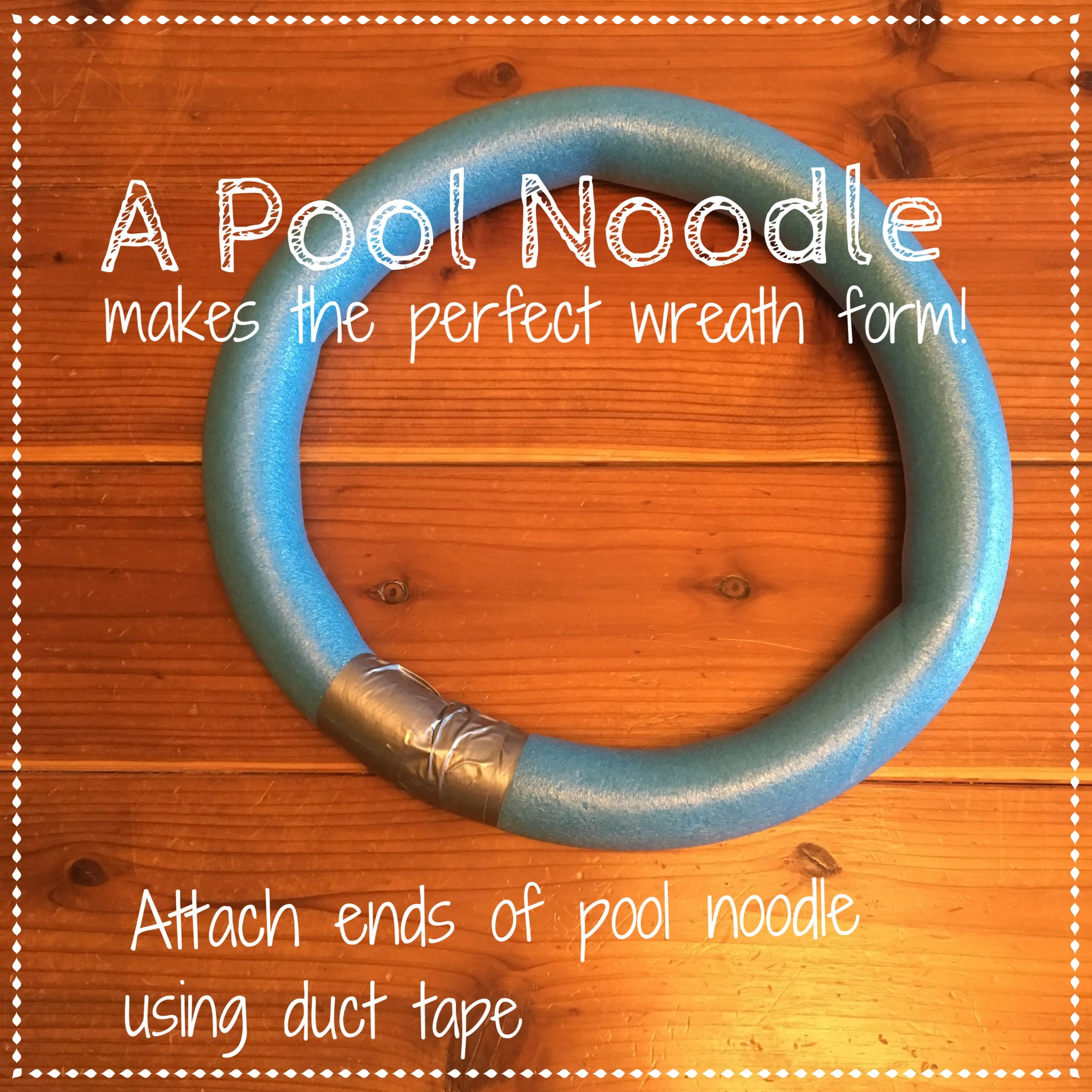 Use a pool noodle & Duct Tape to make a large wreath form