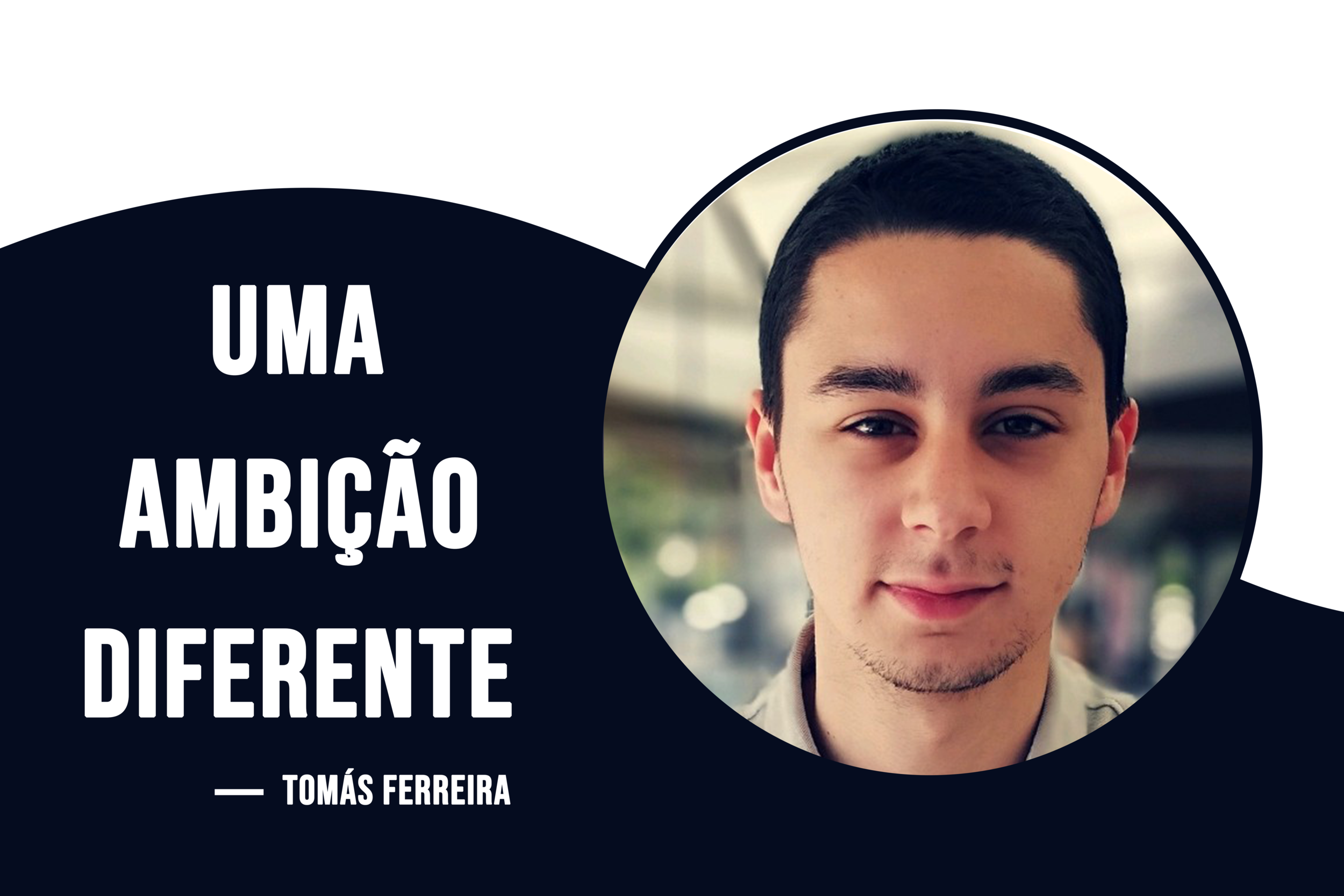 Tomás Ferreira: Uma ambição diferente