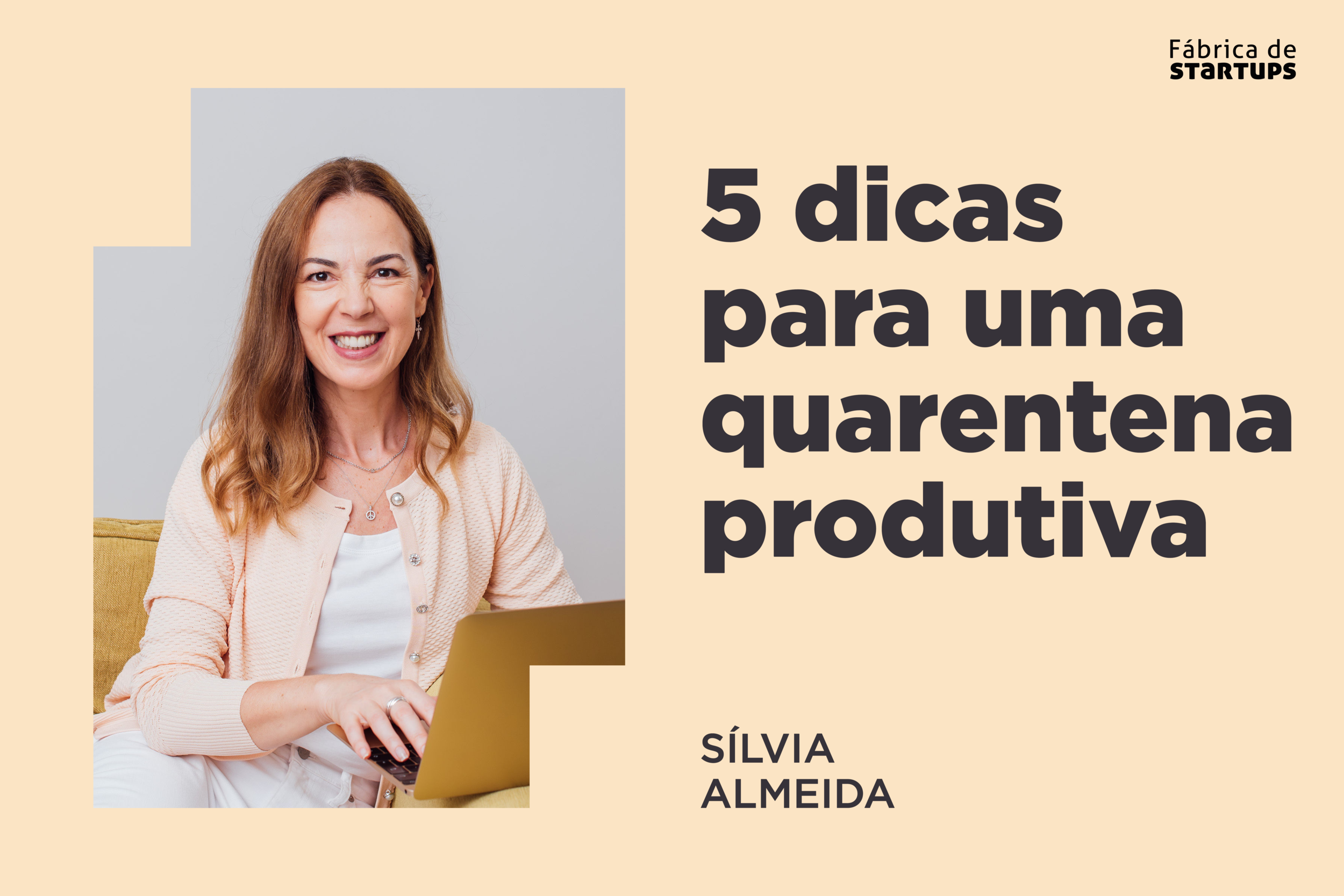 Sílvia Almeida: 5 dicas para uma quarentena produtiva