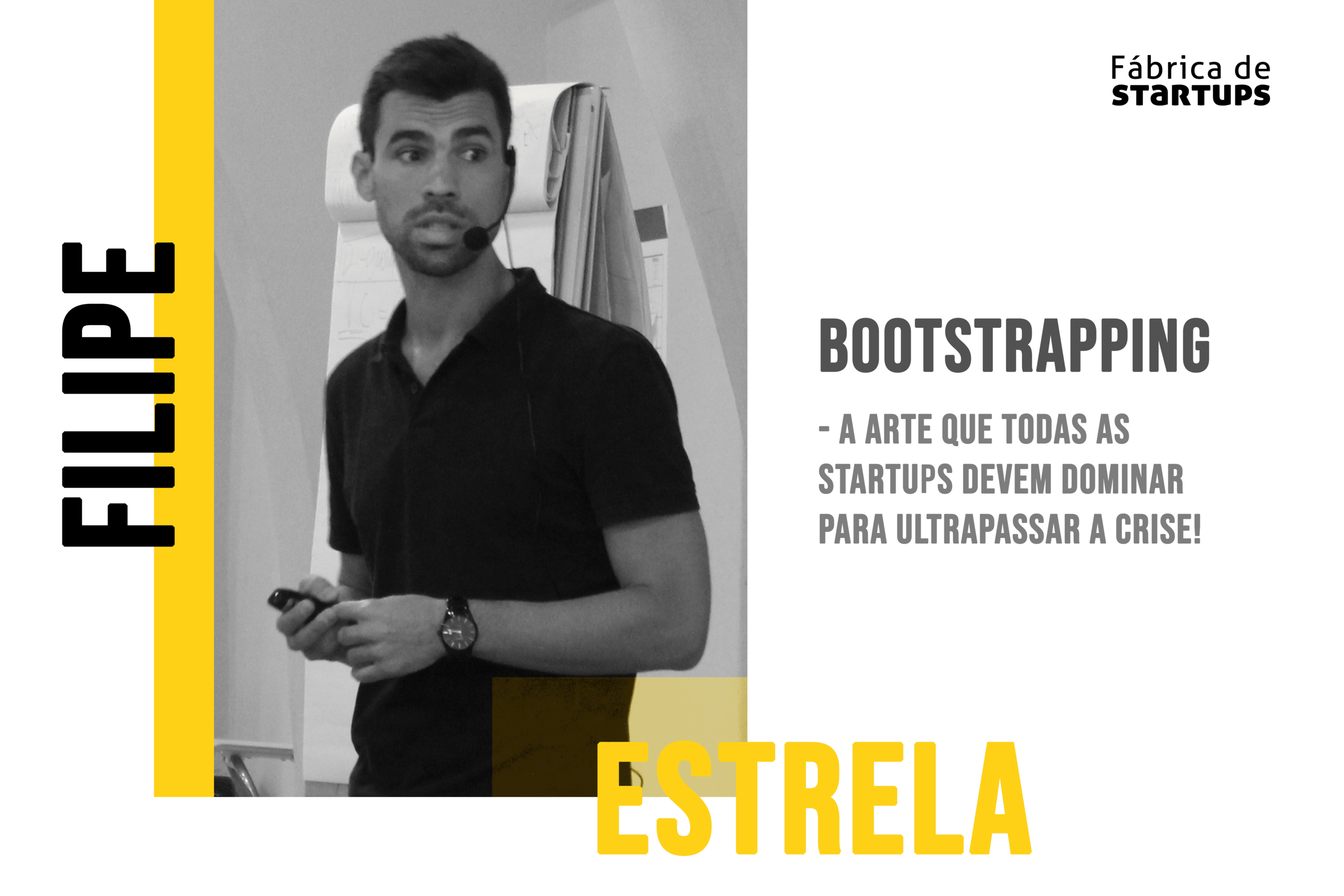 Filipe Estrela: Bootstrapping - A arte que todas as startups devem dominar para ultrapassar a crise!