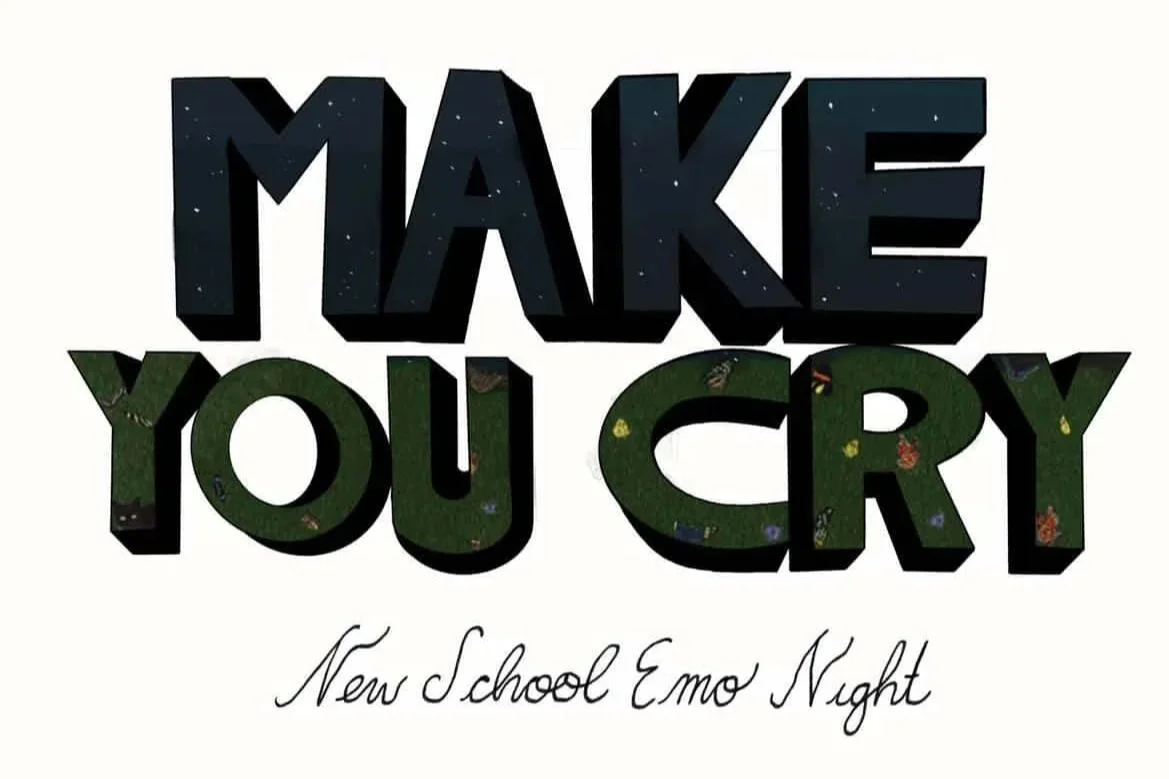 MAKE YOU CRY - New School Emo Night