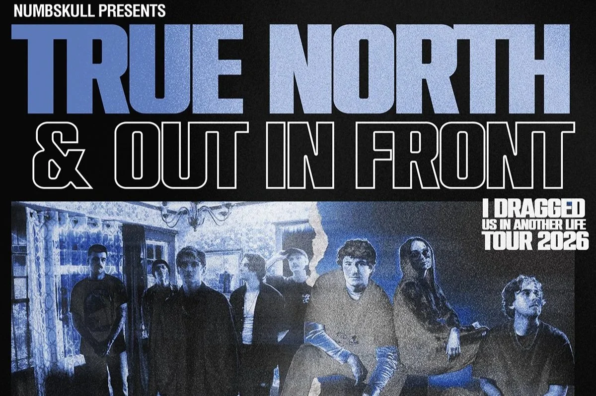 TRUE NORTH &amp; OUT IN FRONT - I Dragged Us In Another Life Tour 2026 plus Pinknoise