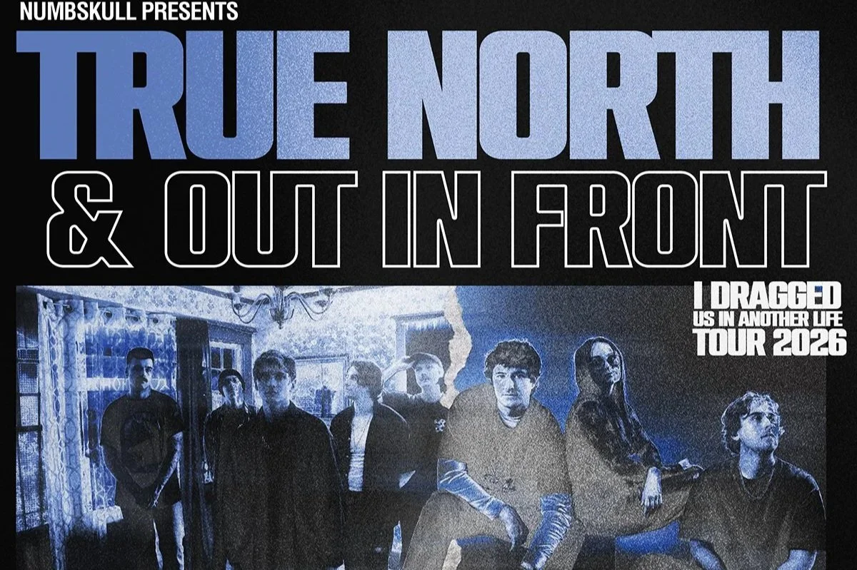 TRUE NORTH &amp; OUT IN FRONT - I Dragged Us In Another Life Tour 2026 plus Pinknoise, hillblocksview