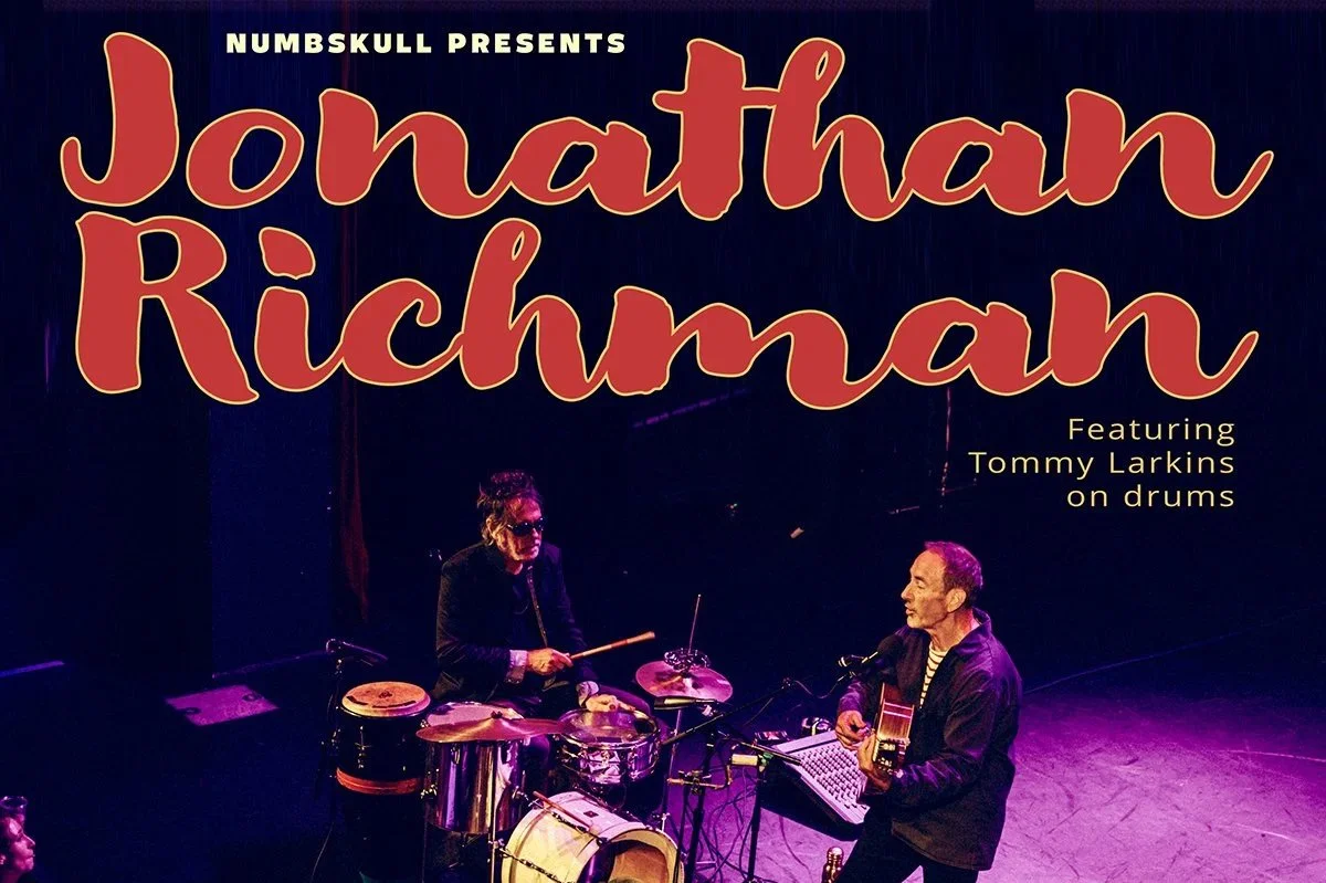 LIVE! ON STAGE: JONATHAN RICHMAN featuring TOMMY LARKINS on the drums!