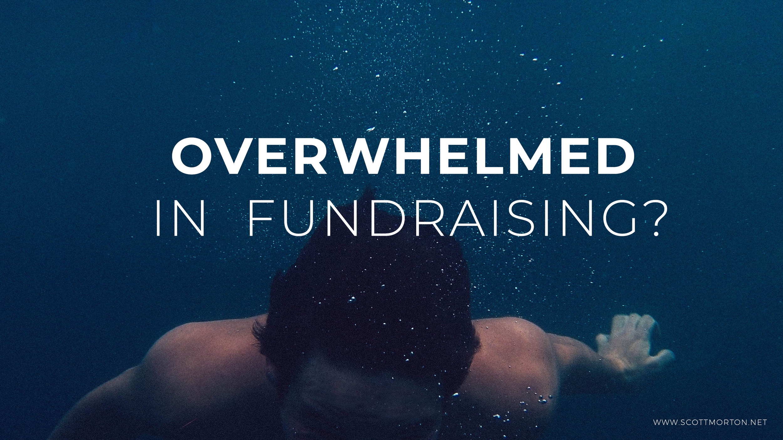 Overwhelmed in Fundraising?