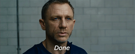 You’re now all done with Daniel Craig