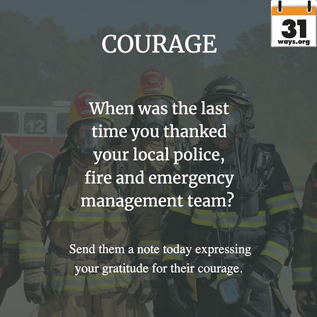 Send them a note today expressing your gratitude for their courage.