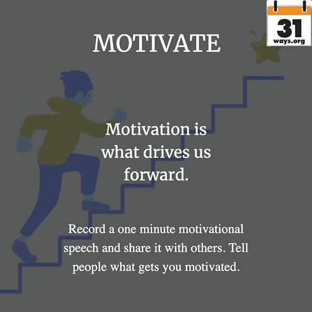 Record a one minute motivational speech and share it with others. Tell people what gets you motivated.