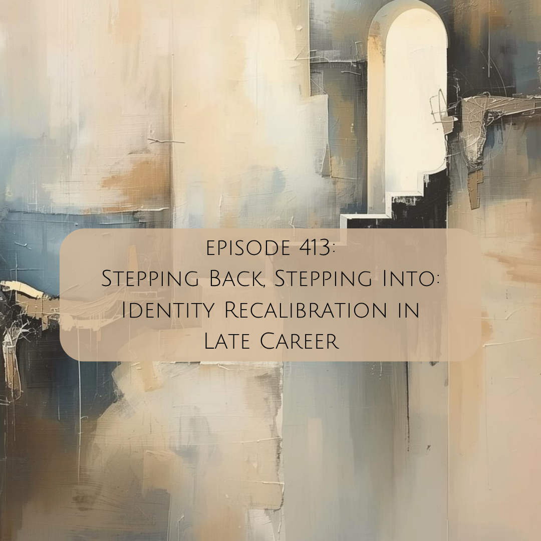 413: Stepping Back, Stepping Into: Identity Recalibration in Late Career