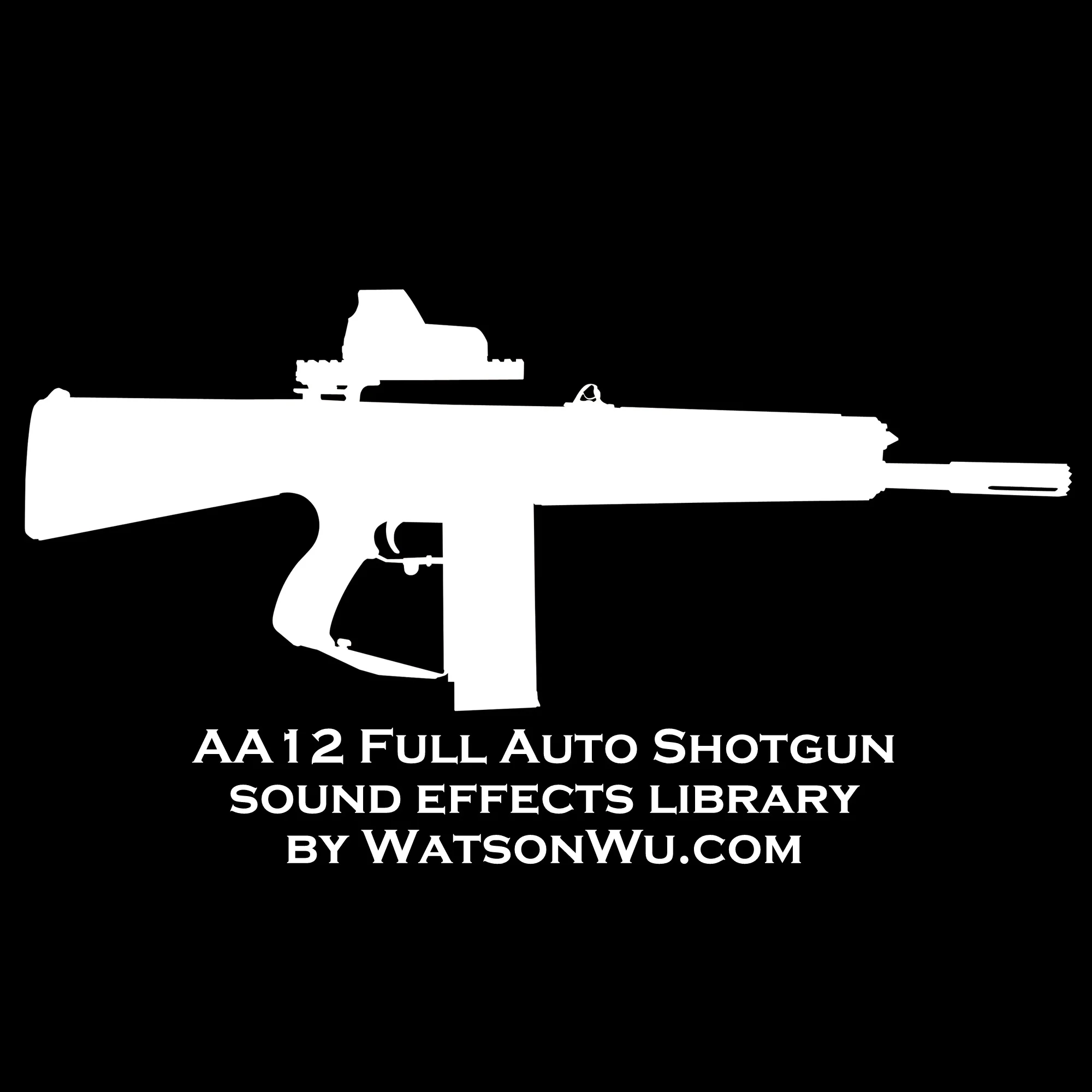 AA12 FullAuto Shotgun sfx library — Watson Wu dot com