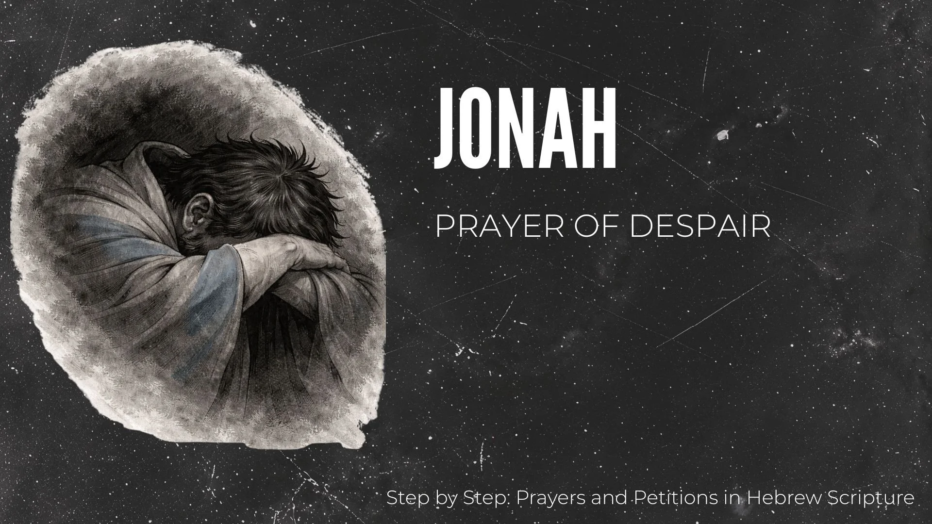 Jonah: Prayer of Despair