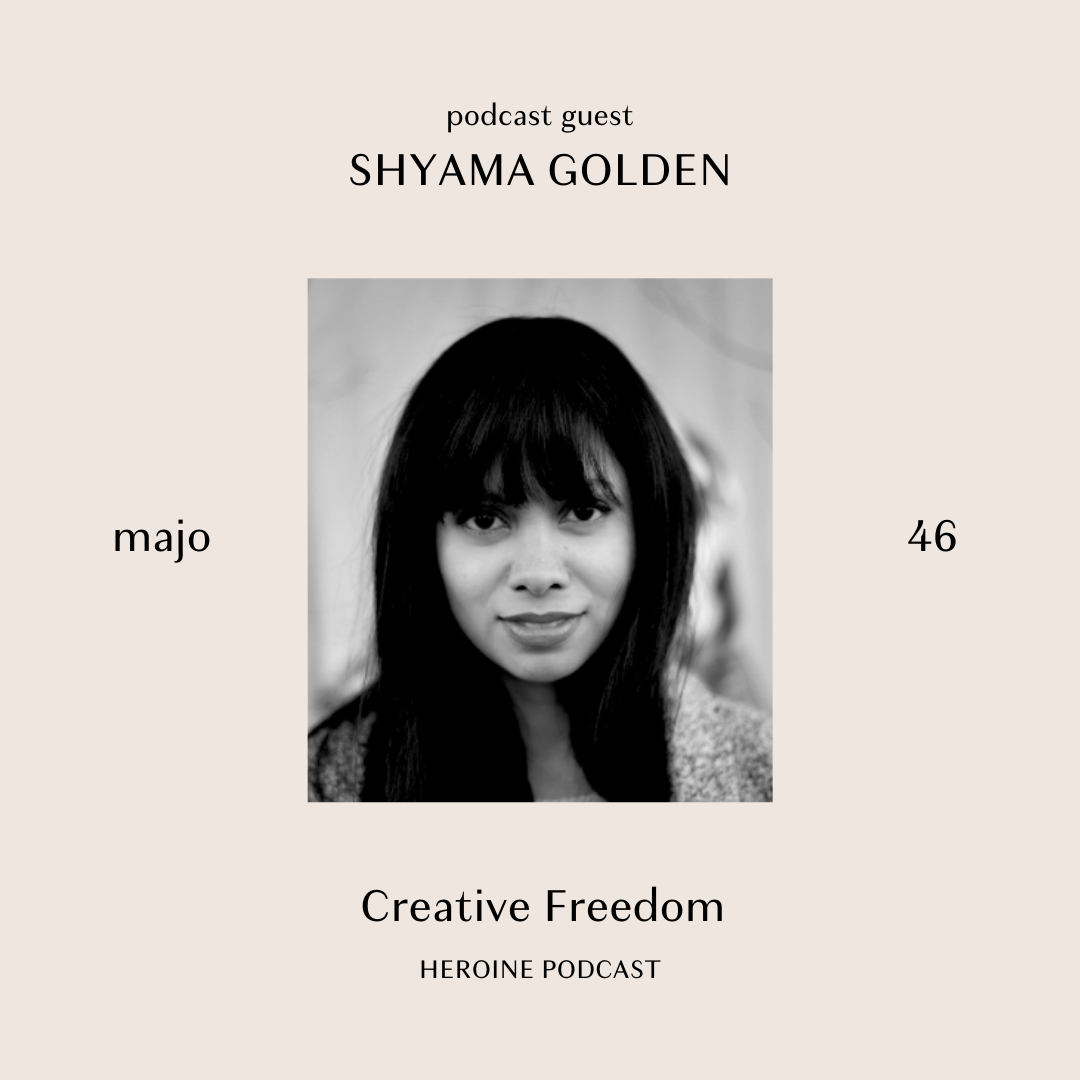 Creative Freedom with Shyama Golden