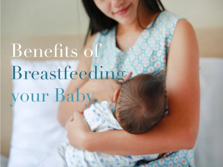 Major Benefits of Breastfeeding your Baby