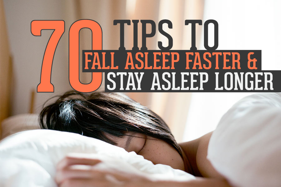 70 Tips To Fall Asleep Faster And Stay Asleep Longer